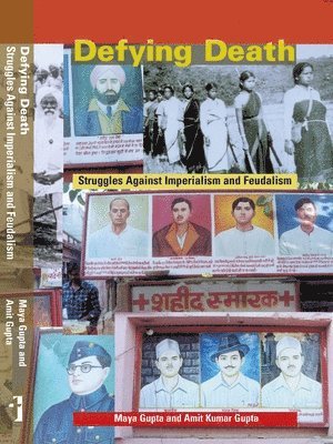 Maya Gupta, Amit Kumar Gupta - Defying Death – Struggles Against Imperialism and Feudalism, Häftad