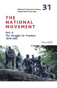 bokomslag A Peoples History of India 31  The National Movement, Part 2  The Struggle for Freedom, 19191947