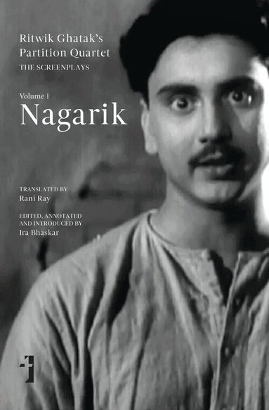 Ira Bhaskar, Rani Ray, Ira Bhaskar - Nagarik – The Screenplays, Volume 1, Inbunden
