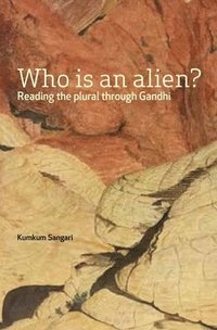 bokomslag Who Is an Alien? - Reading the Plural Through Gandhi