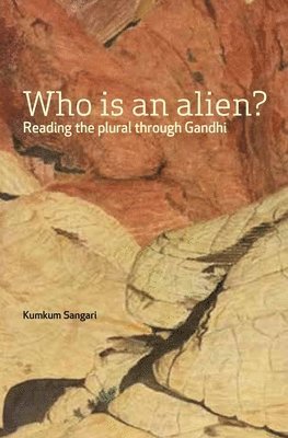 bokomslag Who Is an Alien?  Reading the Plural Through Gandhi