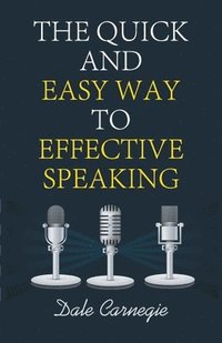 bokomslag The Quick and Easy Way to Effective Speaking