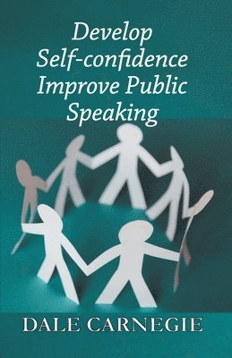 Dale Carnegie - Develop Self-Confidence, Improve Public Speaking, Häftad
