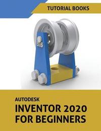 bokomslag Autodesk Inventor 2020 For Beginners