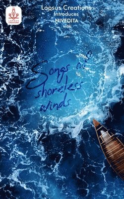 Nivedita Singh Tomar - Songs of Shoreless Winds, Häftad