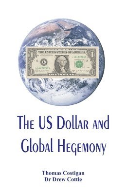 Drew Cottle, Thomas Costigan - US Dollar and Global Hegemony, Häftad