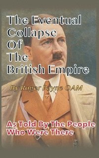 bokomslag The Eventual Collapse of The British Empire