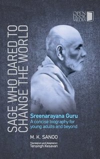 bokomslag The Sage Who Dared to Change the World Biography of Sree Narayana Guru Open Door Media