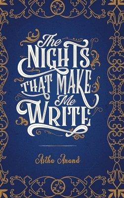 Astha Anand - The Nights That Make Me Write, Inbunden