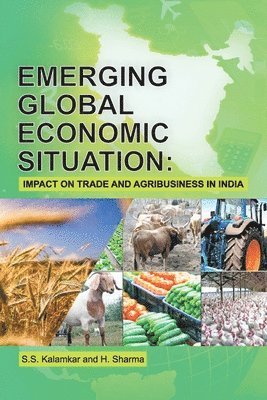 bokomslag Emerging Global Economic Situation: Impact on Trade and Agribusiness in India