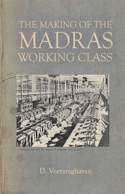 The Making of Madras Working Class 1