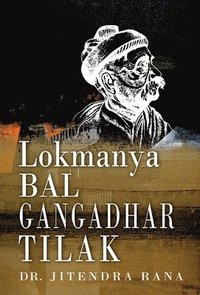 bokomslag Lokmanya Bal Gangadhar Tilak