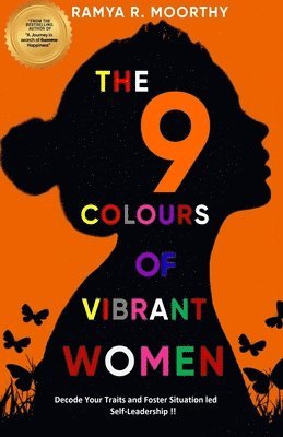 Ramya R. Moorthy - The 9 Colours of Vibrant Women: Decode Your Traits and Foster Situation led Self-Leadership !!, Häftad