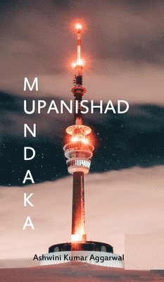 Ashwini Kumar Aggarwal - Mundaka Upanishad, Inbunden