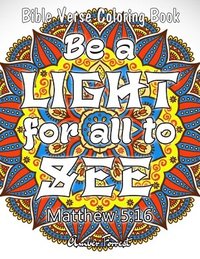 bokomslag Bible Verse Coloring Book - Be A Light For All To See: 50 Adult Coloring Inspirational Quotes - A Bible Quotes Coloring Books For Adults Relaxation