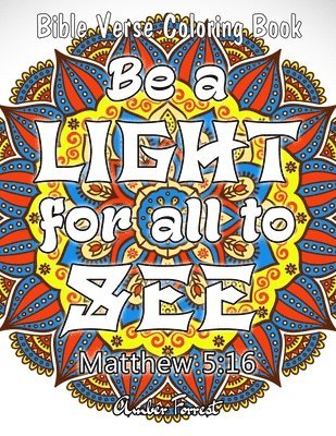 bokomslag Bible Verse Coloring Book - Be A Light For All To See: 50 Adult Coloring Inspirational Quotes - A Bible Quotes Coloring Books For Adults Relaxation