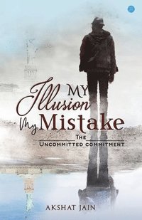 bokomslag My Illusion My Mistake