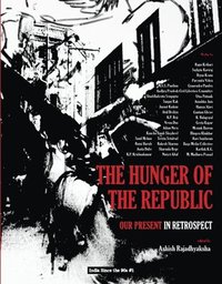bokomslag The Hunger of the Republic  Our Present in Retrospect