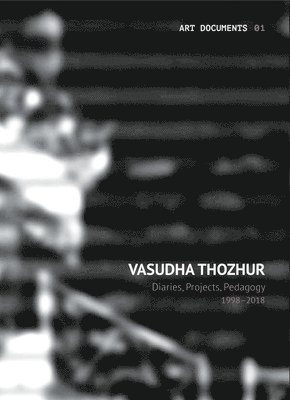 Vasudha Thozhur  Diaries, Projects, Pedagogy, 19982018 1