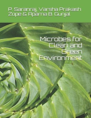 Varsha Prakash Zope, Aparna B Gunjal, P Saranraj - Microbes for Clean and Green Environment, Häftad