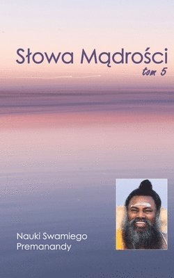 bokomslag Slowa M?dro?ci Tom 5: Nauki Swamiego Premanandy
