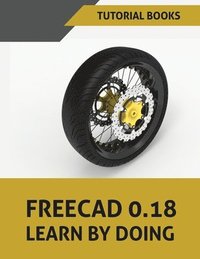 bokomslag FreeCAD 0.18 Learn By Doing