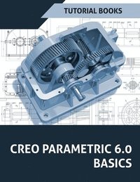 bokomslag Creo Parametric 6.0 Basics