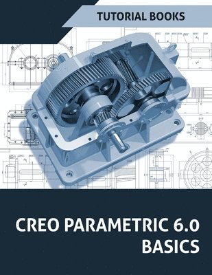 bokomslag Creo Parametric 6.0 Basics
