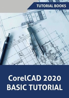 Tutorial Books - CorelCAD 2020 Basics Tutorial, Häftad