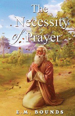 The Necessity of Prayer 1