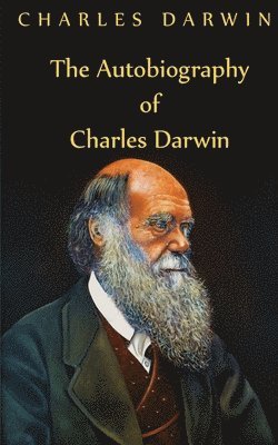 Charles Darwin - Autobiography Of Charles Darwin, Häftad