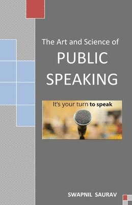 Swapnil Saurav - The Art and Science of Public Speaking, Häftad