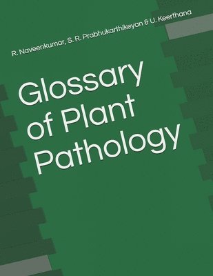 S R Prabhukarthikeyan, U Keerthana, R Naveenkumar - Glossary of Plant Pathology, Häftad