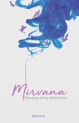 bokomslag Mirvana - The Story of my defiant love