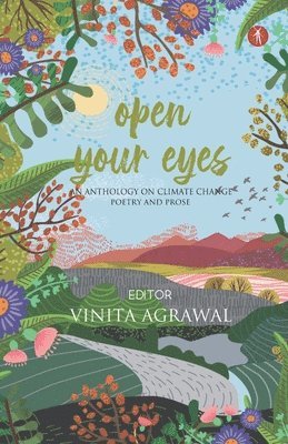 Vinita Agrawal - Open Your Eyes: an anthology on climate change: poetry and prose, Häftad