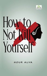 bokomslag How to Not Kill Yourself