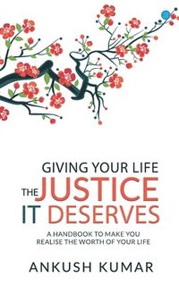 bokomslag Giving your life The Justice it Deserves