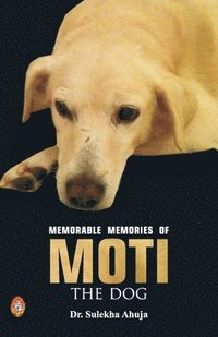 bokomslag Memorable Memories of MOTI the Dog