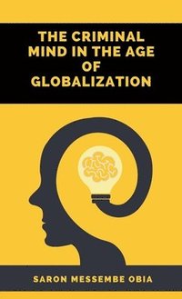 bokomslag The Criminal Mind in the Age of Globalization