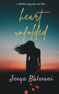 Jeeya Balwani - Heart Unfolded, Häftad