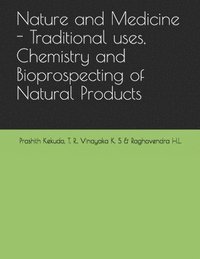bokomslag Nature and Medicine - Traditional uses, Chemistry and Bioprospecting of Natural Products