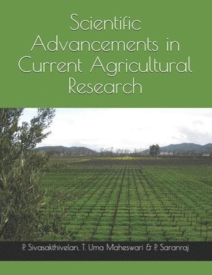 T Uma Maheswari, P Saranraj, P Sivasakthivelan, T. Uma Maheswari, P. Saranraj - Scientific Advancements in Current Agricultural Research, Häftad