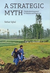 bokomslag Strategic Myth - ?Underdevelopment? in Jammu and  Kashmir