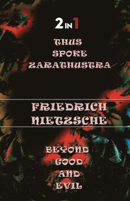 bokomslag Thus Spoke Zarathustra & Beyong Good and Evil (2in1)
