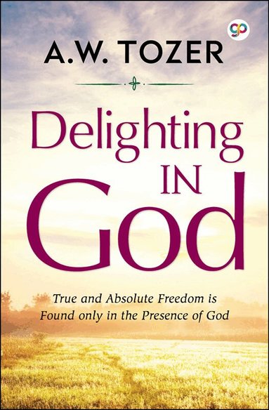 A.W. Tozer - Delighting in God, Häftad