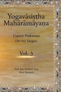 bokomslag The Yogav&#257;sistha Mah&#257;r&#257;m&#257;yna Vol. 3: Utpatti Prakarana, Part-2 (56-112 Sargas)