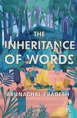 Mamang Dai, Mamang Dai - Inheritance of Words – Writings from Arunachal Pradesh, Inbunden