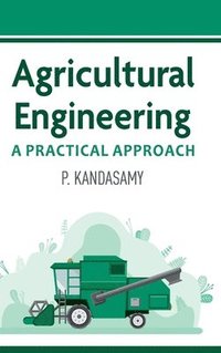 bokomslag Agricultural Engineering: A Practical Manual