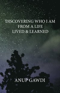 bokomslag Discovering 'Who I Am' - From A Life Lived And Learned
