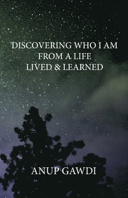 bokomslag Discovering 'Who I Am' - From A Life Lived And Learned
